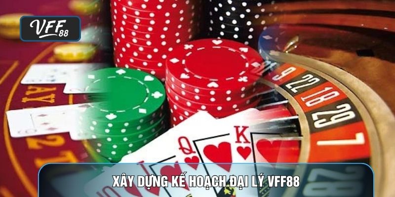 Xây dựng kế hoạch đại lý VFF88