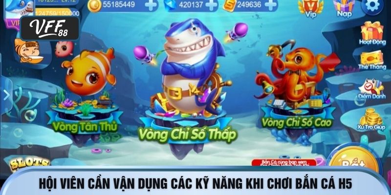 Hội viên cần vận dụng các kỹ năng khi chơi bắn cá h5