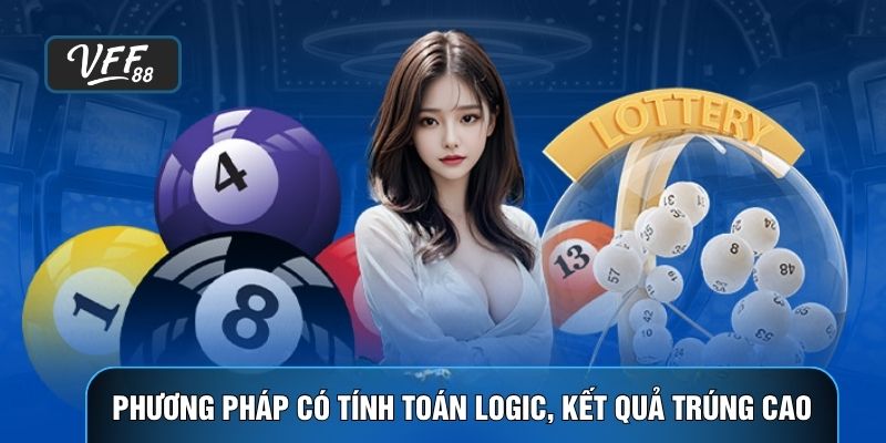 Phương pháp có tính toán logic, kết quả trúng cao