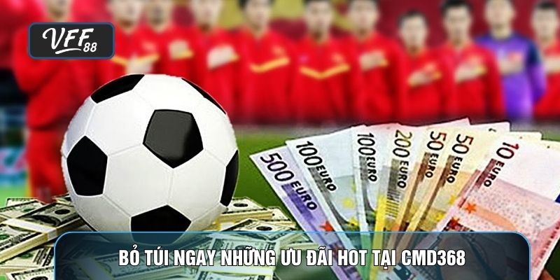 Bỏ túi ngay những ưu đãi hot tại CMD368