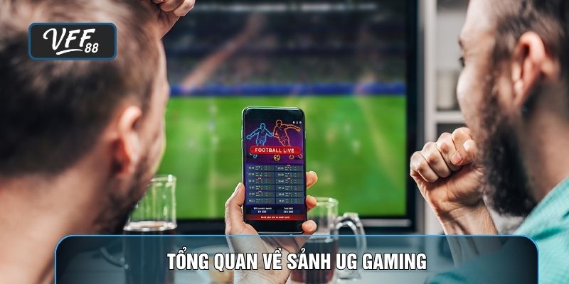 Tổng quan về sảnh UG Gaming