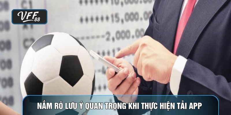 Nắm rõ lưu ý quan trọng khi thực hiện tải app