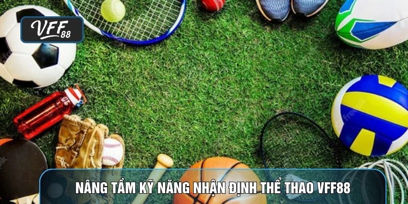 Nâng tầm kỹ năng nhận định thể thao VFF88