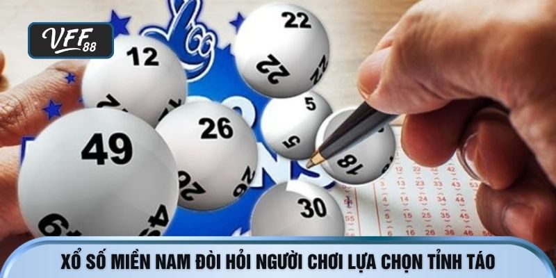 Xổ số miền nam đòi hỏi người chơi lựa chọn tỉnh táo